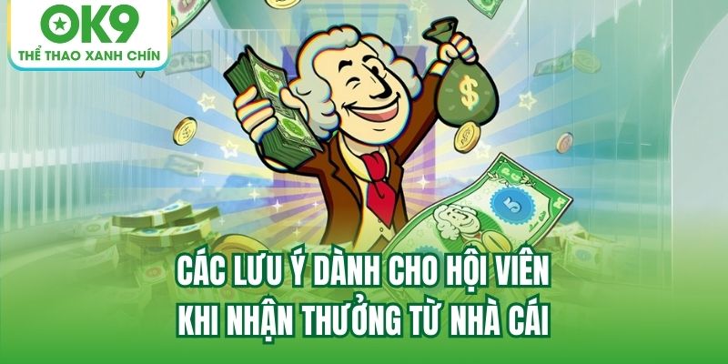 Các lưu ý dành cho hội viên khi nhận thưởng từ nhà cái